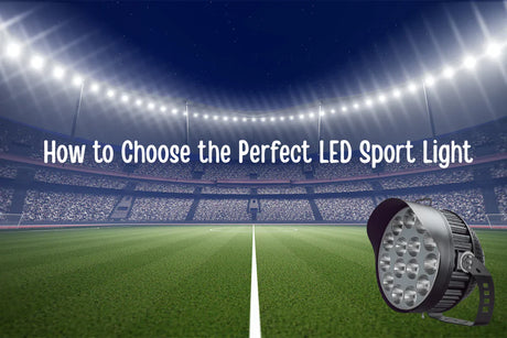 How to Choose the Perfect LED Sport Light: A Guide to Brightness, Coverage, and Color Temperature